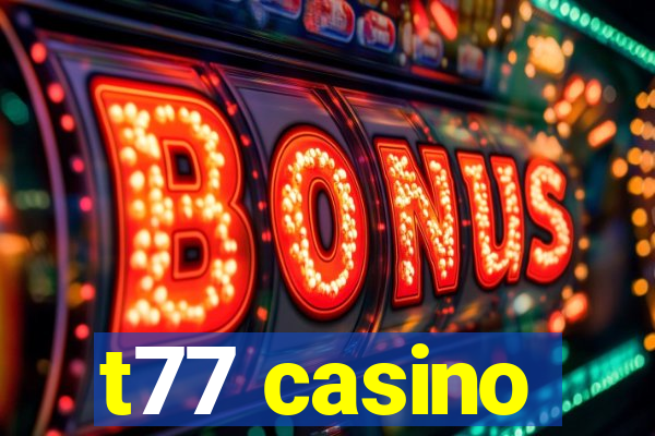t77 casino